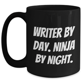 Writer's Humor Black Coffee Mug, Funny Quote by Day, Ninja By Night, Gifts for Men, Father's Day Unique Gifts from Friends - Main